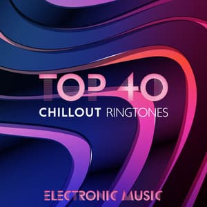 Top 40 Chillout Ringtones – Electronic Music, Best Pop Hits & Lounge Music, Chill Out Café, Relax, Just Dance with Dj Mix - Chillout 2023
