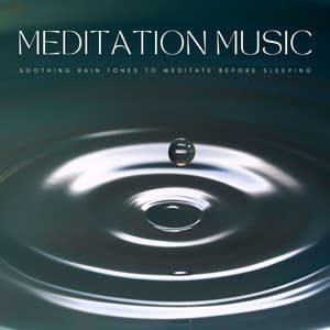 Meditation Music: Soothing Rain Tones To Meditate Before Sleeping - Rain Sleep Sound and White Noise