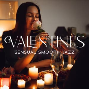 Valentines: Sensual Smooth Jazz for Romantic Dinner for a Couple - Sexual Music Collection