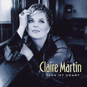 Take My Heart - Claire Martin