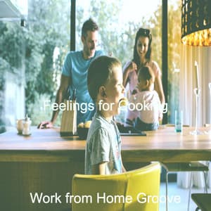 Feelings for Cooking - Work from Home Groove