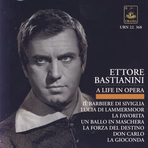 Bastianini - A Life in Opera: Rossini, Donizetti, Ponchielli, Verdi - Ettore Bastianini
