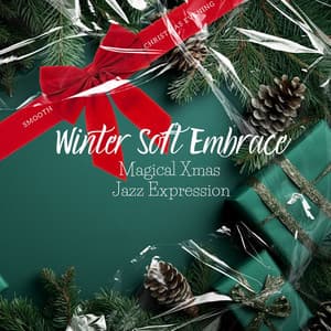 Winter Soft Embrace: Magical Xmas Jazz Expression - Smooth Christmas Evening