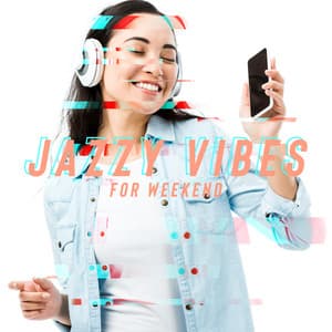 Jazzy Vibes for Weekend – Smooth Jazz Music to Relax & Chill, Dinner with Friends, Coffee Time, Lazy Morning - Relaxing 'n' Smooth Jazz