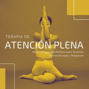 Terapia de Atención Plena: Musicoterapia Mindfulness para Sesiones de Psicoterapia y Relajación - Atención Plena