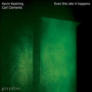 Even This Late It Happens - Kevin Kastning