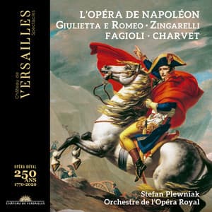 L'opéra de Napoléon. Zingarelli: Giulietta e Romeo - Niccolò Antonio Zingarelli