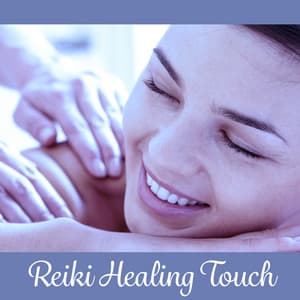 Reiki Healing Touch – Melodies for Massage, Nature Sounds, Spa Music, Relaxation Wellness, Serenity & Relax - The Calming Sounds Of Nature