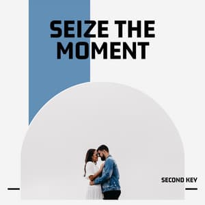 Seize the Moment - Second Key