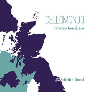Cellomondo #2: Rebirth in Sound - Katharina Gross