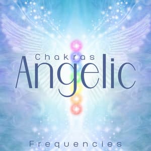 Chakras Angelic Frequencies: Spiritual Awakening and Energetic Transformation - System for Chakra