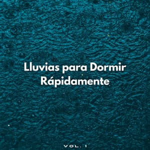 Lluvias Para Dormir Rápidamente Vol. 1 - Gotas de lluvia para dormir