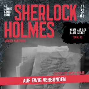 Sherlock Holmes: Auf ewig verbunden - Sherlock Holmes - Neues aus der Baker Street