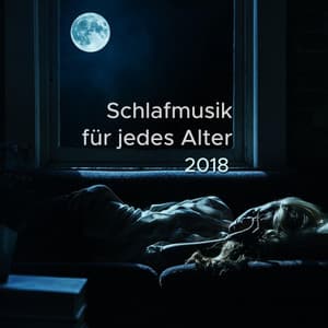 Schlafmusik für jedes Alter 2018 - extrem entspannende Lieder zum Schlafengehen - Bedtime Baby
