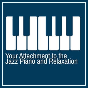 Your Attachment to the Jazz Piano and Relaxation. Calm Your Thoughts and Escape Into the World of Fantasy - Italian Romantic Piano Jazz Academy