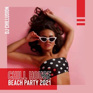 Chill House Beach Party 2021 - DJ Chillusion