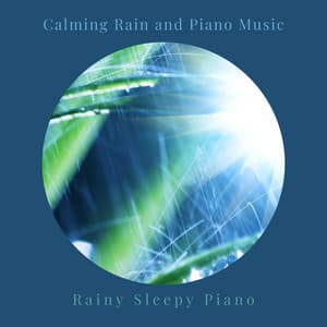 Calming Rain and Piano Music - Rainy Sleepy Piano