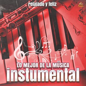 Relajado Y Feliz - Lo Mejor de la Musica Instrumental