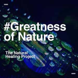 #Greatness of Nature - The Natural Healing Project