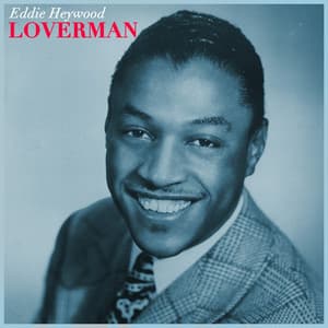 Lover Man - Eddie Heywood