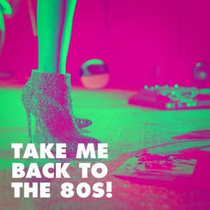 Take Me Back to the 80s! - 80s Greatest Hits