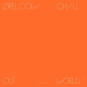 COW / Chill Out, World! - The Orb