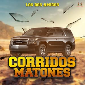 Los Dos Amigos - Corridos Matones
