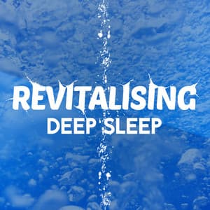 Revitalising Deep Sleep - Deep Sleep Music Club