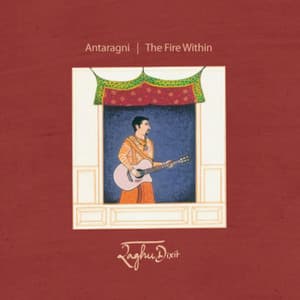 Antaragni - The Fire Within - Raghu Dixit