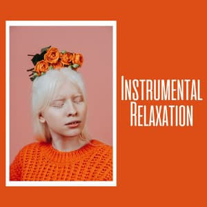 Instrumental Relaxation: Instrumental Music Album for Deep Relaxation - The Marcello Player