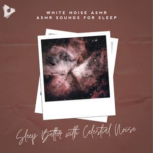 Sleep Better with Celestial Noise - White Noise ASMR
