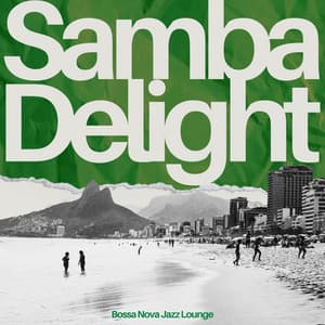 Samba Delight: Best Bossa Nova Music - Bossa Nova Jazz Lounge