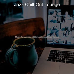 Music for Working at Home - Jazz Chill Out Lounge