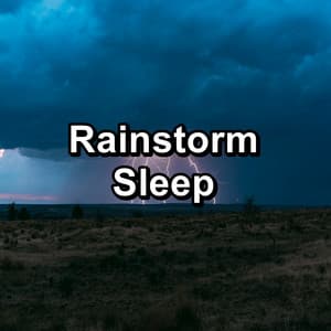 Rainstorm Sleep - Baby Sleep Music