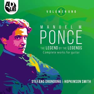 Manuel M. Ponce: The Legend by the Legends, Vol. I - Manuel Ponce