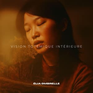 Vision Totémique Intérieure - Élia Ombrelle