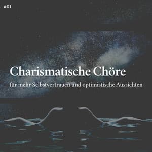 * Charismatische Chöre für mehr Selbstvertrauen und optimistische Aussichten * - Entspannungsmusik