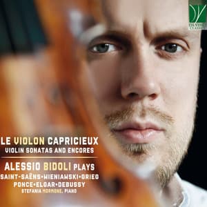 Saint-Saëns, Wieniawski, Grieg, Ponce, Elgar, Debussy: Le violon capricieux - Alessio Bidoli
