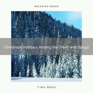 Christmas Holidays Among the Trees with Songs - Sound Sleeping