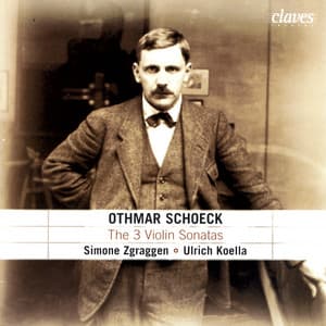 Schoeck: The Three Violin Sonatas & the Albumblatt - Othmar Schoeck