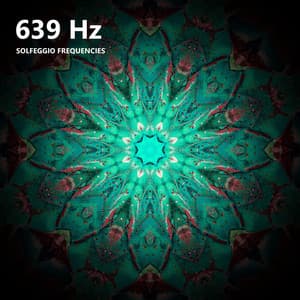 639 Hz Solfeggio Frequencies - Solfeggio Healing Frequencies