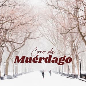 Coro de Muérdago: Villancicos Españoles - Grandes Villancicos