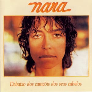 Debaixo Dos Caracóis Dos Seus Cabelos - Nara Leão