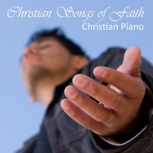 Christian Songs About Faith - Christian Piano Music - Piano Music Songs