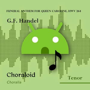 Funeral anthem for Queen Caroline, HWV 264 - Choraloid