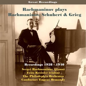 Sergei Rachmaninov Plays Rachmaninov, Schubert & Grieg / Recordings 1928 - 1940 - Sergei Rachmaninoff