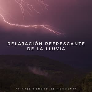 Relajación Refrescante De La Lluvia: Paisaje Sonoro De Tormenta - Tormenta de truenos y lluvia