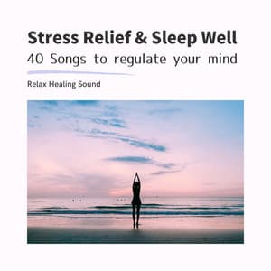 Stress Relief & Sleep Well - 40 Songs to regulate your mind - RelaxHealingSound