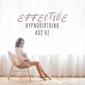 Effective Hypnobirthing 432 Hz: Soothing Pregnancy Music, Healing Affirmations, Release Tension from Body and Mind - Hypnotherapy Birthing
