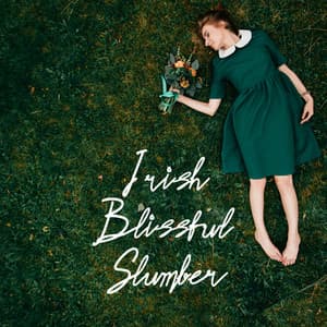 Irish Blissful Slumber - End Restless Sleep